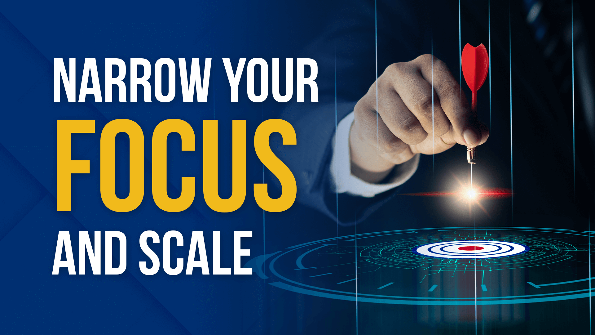 Narrowing Your Focus The Key to Scaling Your Business